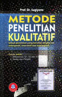 Image of Metode penelitian kualitatif : (untuk penelitian yang bersifat : eksploratif, enterpretif, interaktif dan konstruktif)