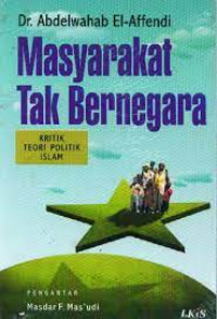 Image of Masyarakat Tak Bernegara : Kritik Teori Politik Islam