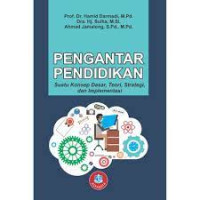 Image of Pengantar Pendidikan : Suatu konsep dasar, teori, strategi, dan implementasi
