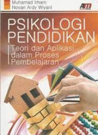 Image of Psikologi Pendidikan : Teori dan Aplikasi dalam Proses Pembelajaran